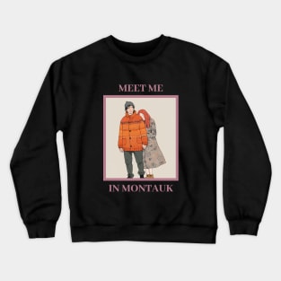 Eternal Sunshine of The Spotless Mind Meet Me in Montauk Crewneck Sweatshirt